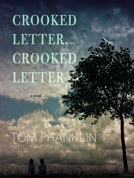 Title details for Crooked Letter, Crooked Letter by Tom Franklin - Available